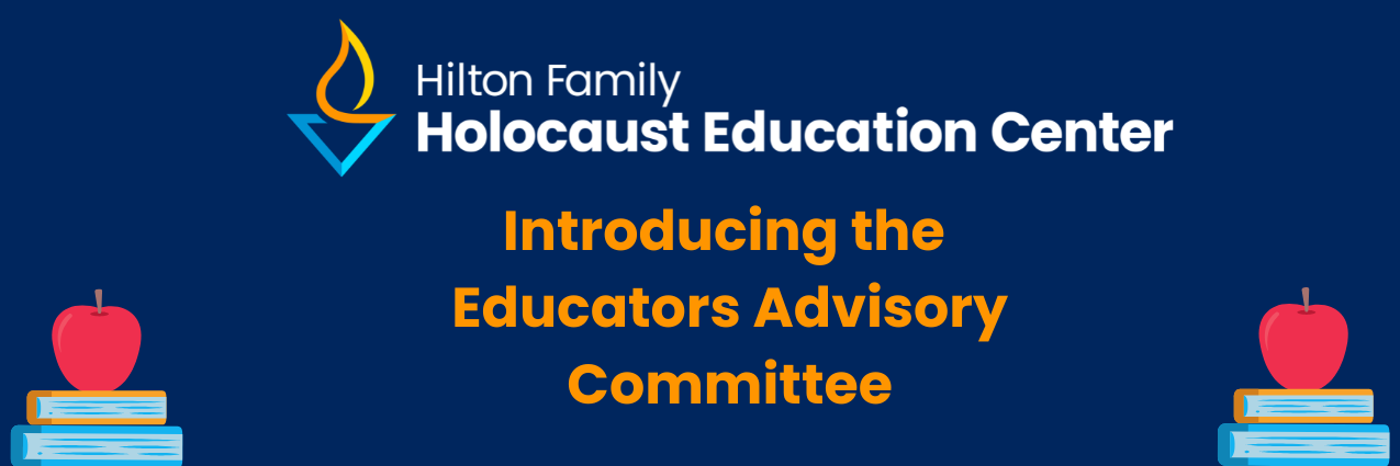 Banner announcing 'Introducing the Educators Advisory Committee' with Hilton Family Holocaust Education Center logo on a dark blue background, flanked by apples on book stacks.